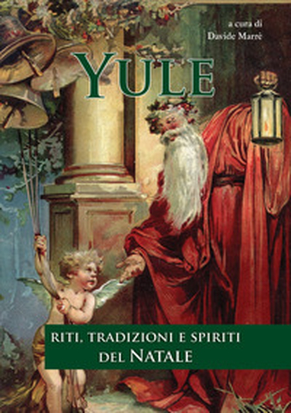 Yule. Riti, tradizioni e spiriti del Natale - Librerie.coop Yule. Riti, tradizioni e spiriti del Natale - Librerie.coop