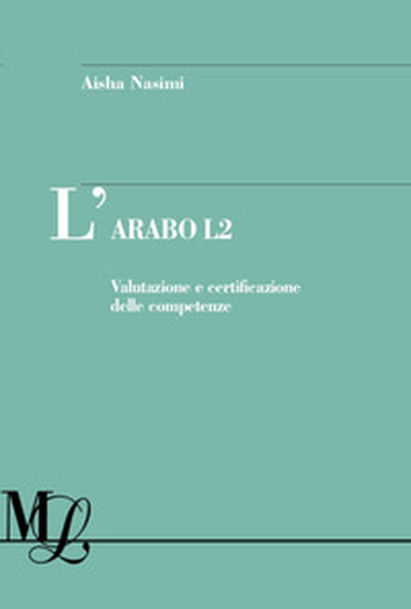 L'arabo L2. Valutazione e certificazione delle competenze - Librerie.coop L'arabo L2. Valutazione e certificazione delle competenze - Librerie.coop