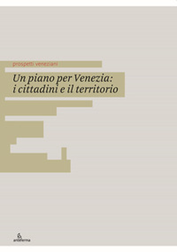 Un piano per Venezia: i cittadini e il territorio. Ediz. italiana e inglese - Librerie.coop Un piano per Venezia: i cittadini e il territorio. Ediz. italiana e inglese - Librerie.coop