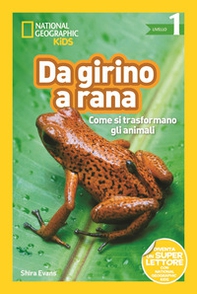 Da girino a rana. Come si trasformano gli animali. Livello 1. Diventa un super lettore - Librerie.coop