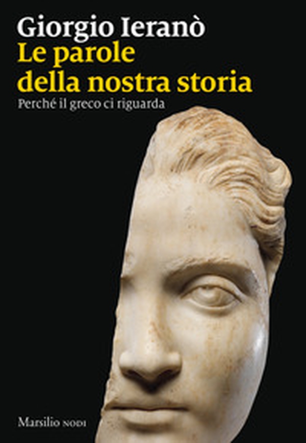 Parole della nostra storia. Perché il greco ci riguarda - Librerie.coop Parole della nostra storia. Perché il greco ci riguarda - Librerie.coop