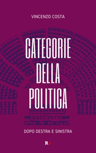 Categorie della politica. Dopo destra e sinistra - Librerie.coop Categorie della politica. Dopo destra e sinistra - Librerie.coop