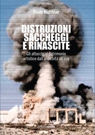 La storia degli attacchi al patrimonio artistico dall'antichità all'Isis - Librerie.coop La storia degli attacchi al patrimonio artistico dall'antichità all'Isis - Librerie.coop