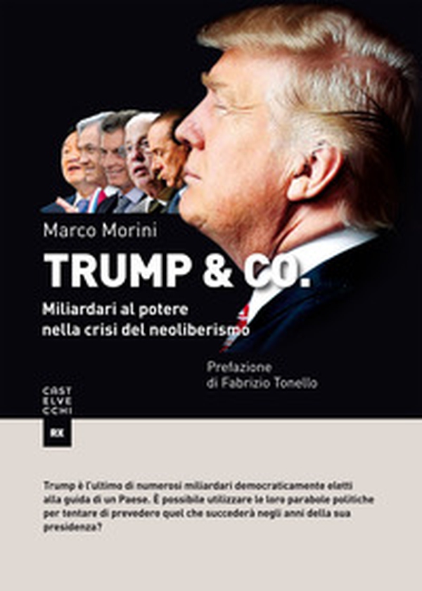Trump & Co. Miliardari al potere: quando il mondo del business conquista l'arena politica - Librerie.coop Trump & Co. Miliardari al potere: quando il mondo del business conquista l'arena politica - Librerie.coop