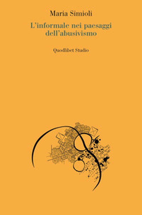 L'informale nei paesaggi dell'abusivismo - Librerie.coop