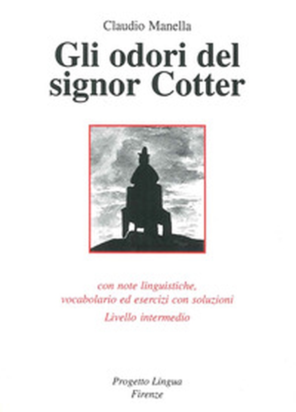 Gli odori del signor Cotter. Con note linguistiche, vocabolario ed esercizi con soluzioni. Livello intermedio - Librerie.coop Gli odori del signor Cotter. Con note linguistiche, vocabolario ed esercizi con soluzioni. Livello intermedio - Librerie.coop