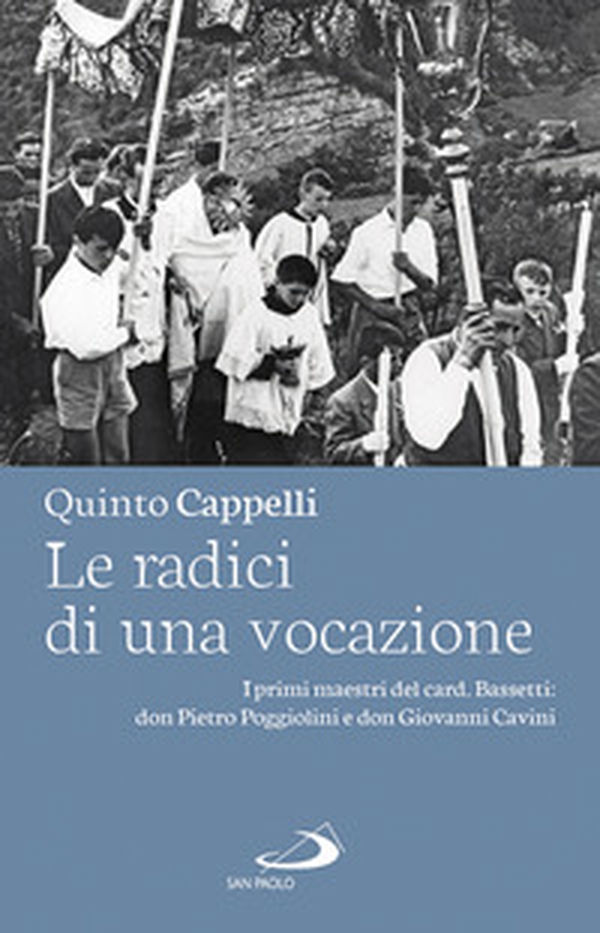 Le radici di una vocazione. I primi maestri del card. Bassetti: don Pietro Poggiolini e don Giovanni Cavini - Librerie.coop Le radici di una vocazione. I primi maestri del card. Bassetti: don Pietro Poggiolini e don Giovanni Cavini - Librerie.coop