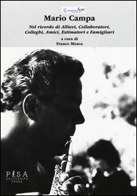 Mario Campa. Nel ricordo di allievi, collaboratori, colleghi, amici, estimaori, familiari - Librerie.coop