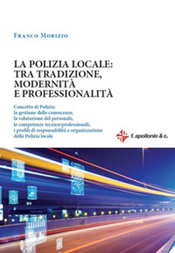 La polizia locale: tra tradizione, modernità e professionalità - Librerie.coop La polizia locale: tra tradizione, modernità e professionalità - Librerie.coop