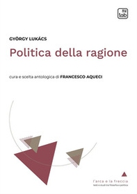 Politica della ragione. Antologia - Librerie.coop Politica della ragione. Antologia - Librerie.coop