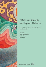 Offstream: minority and popular cultures. Selected articles: International conference in Italian studies (Toronto, October 2017) - Librerie.coop