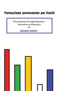 Formazione permanente per livelli. Una proposta di organizzazione formativa ed educativa - Librerie.coop
