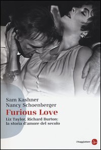 Furious love. Liz Taylor, Richard Burton: la storia d'amore del secolo - Librerie.coop Furious love. Liz Taylor, Richard Burton: la storia d'amore del secolo - Librerie.coop