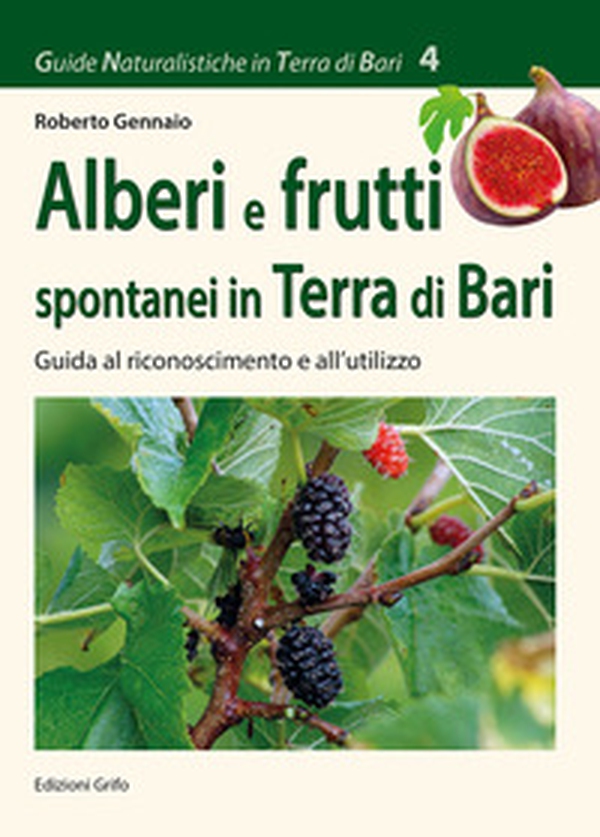 Alberi e frutti spontanei in Terra di Bari. Guida al riconoscimento e al'utilizzo - Librerie.coop Alberi e frutti spontanei in Terra di Bari. Guida al riconoscimento e al'utilizzo - Librerie.coop