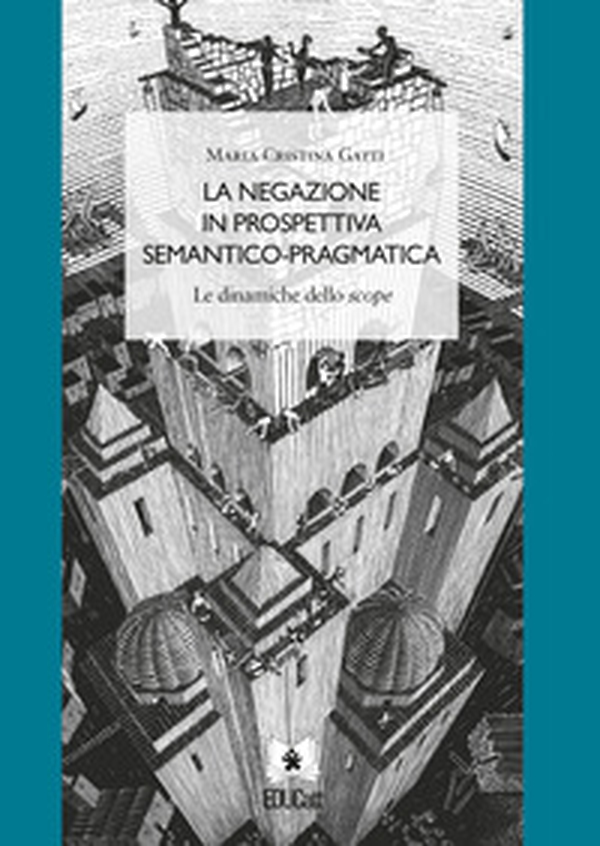 La negazione in prospettiva semantico-pragmatica. Le dinamiche dello Scope - Librerie.coop La negazione in prospettiva semantico-pragmatica. Le dinamiche dello Scope - Librerie.coop
