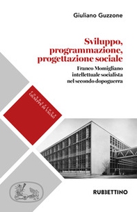 Sviluppo programmazione progettazione. Franco Momigliano intellettuale socialista nel secondo dopoguerra - Librerie.coop