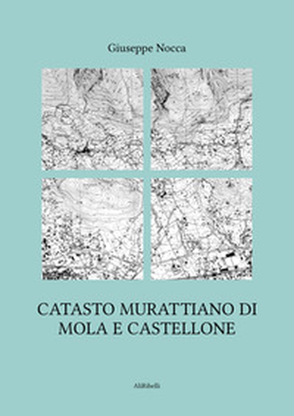 Catasto murattiano di Mola e Castellone - Librerie.coop Catasto murattiano di Mola e Castellone - Librerie.coop