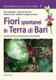 Fiori spontanei in Terra di Bari. Guida al riconoscimento e alla tutela - Librerie.coop