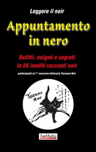 Appuntamento in nero. 1° concorso letterario Trezzano noir - Librerie.coop Appuntamento in nero. 1° concorso letterario Trezzano noir - Librerie.coop