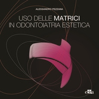Uso delle matrici in odontoiatria estetica - Librerie.coop Uso delle matrici in odontoiatria estetica - Librerie.coop