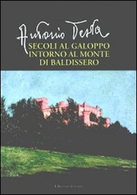 Secoli al galoppo intorno al monte di Baldissero - Librerie.coop