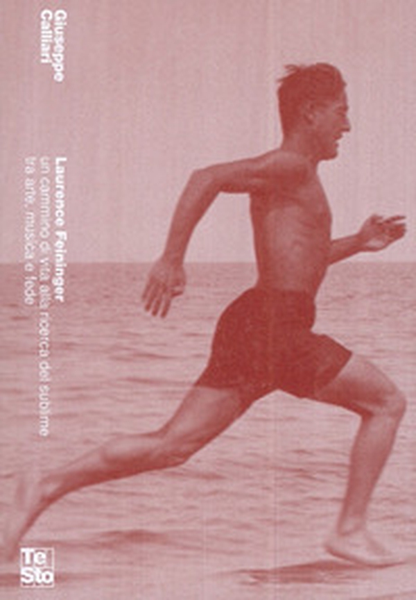 Laurence Feininger. Un cammino di vita alla ricerca del sublime tra arte, musica e fede - Librerie.coop Laurence Feininger. Un cammino di vita alla ricerca del sublime tra arte, musica e fede - Librerie.coop