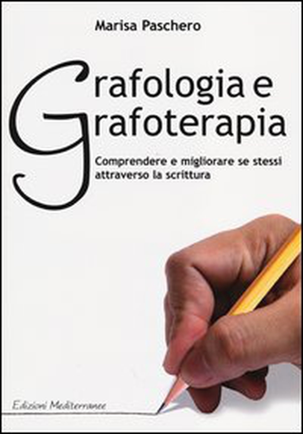 Grafologia e grafoterapia. Comprendere e migliorare se stessi attraverso la scrittura - Librerie.coop Grafologia e grafoterapia. Comprendere e migliorare se stessi attraverso la scrittura - Librerie.coop