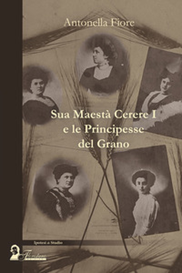 Sua maestà Cerere I e le principesse del grano - Librerie.coop Sua maestà Cerere I e le principesse del grano - Librerie.coop