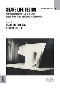 Share life design. Concorso di idee per la realizzazione di uno spazio verde iperconnesso con la città - Librerie.coop