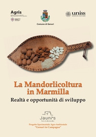 La mandorlicoltura in Marmilla. Realtà e opportunità di sviluppo - Librerie.coop