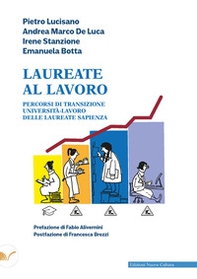 Laureate al lavoro. Percorsi di transizione università-lavoro delle laureate Sapienza - Librerie.coop