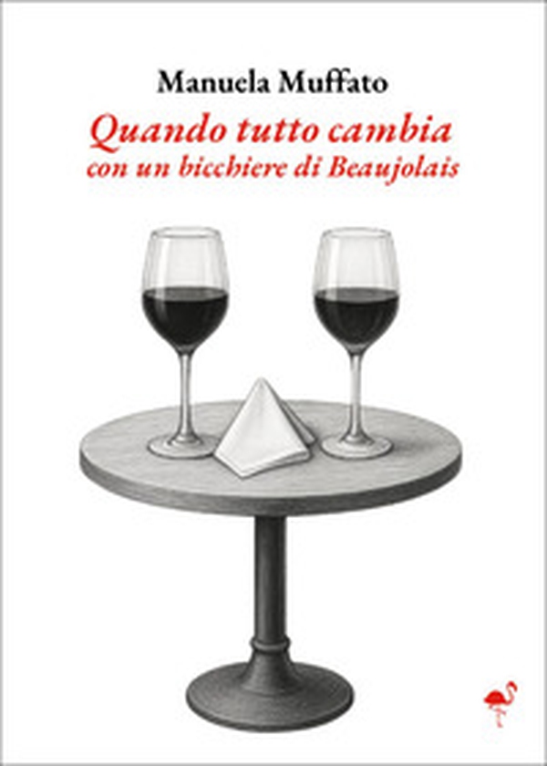Quando tutto cambia con un bicchiere di Beaujolais - Librerie.coop