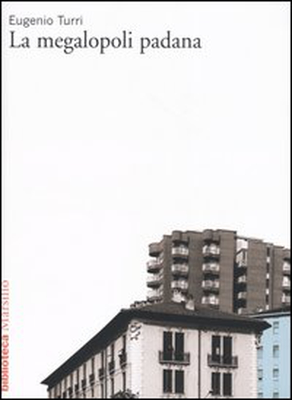La megalopoli padana - Librerie.coop La megalopoli padana - Librerie.coop