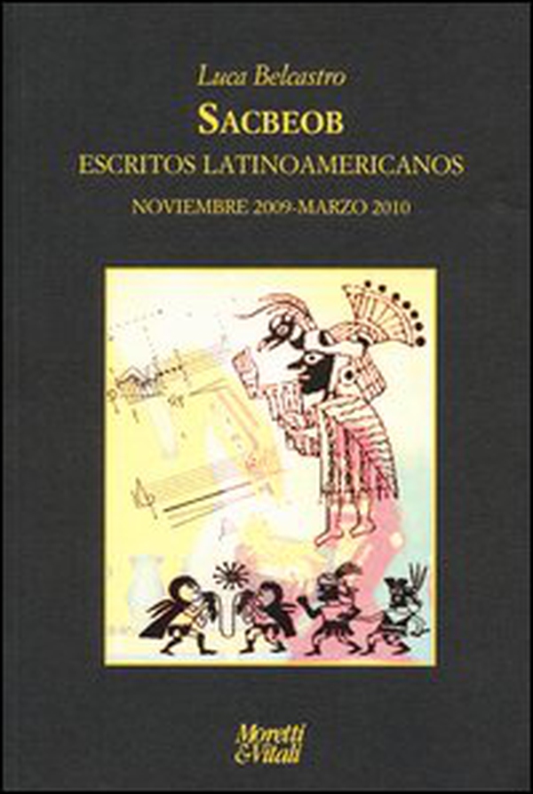Sacbeob. Escritos latinoamericanos. Noviembre 2009-marzo 2010 - Librerie.coop Sacbeob. Escritos latinoamericanos. Noviembre 2009-marzo 2010 - Librerie.coop