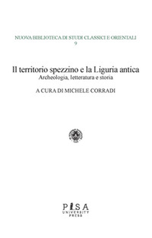 Il territorio spezzino e la Liguria antica: archeologia, letteratura e storia - Librerie.coop Il territorio spezzino e la Liguria antica: archeologia, letteratura e storia - Librerie.coop
