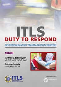 ITLS duty to respond. Gestione di base del trauma per soccorritori. Ediz. inglese e italiana - Librerie.coop