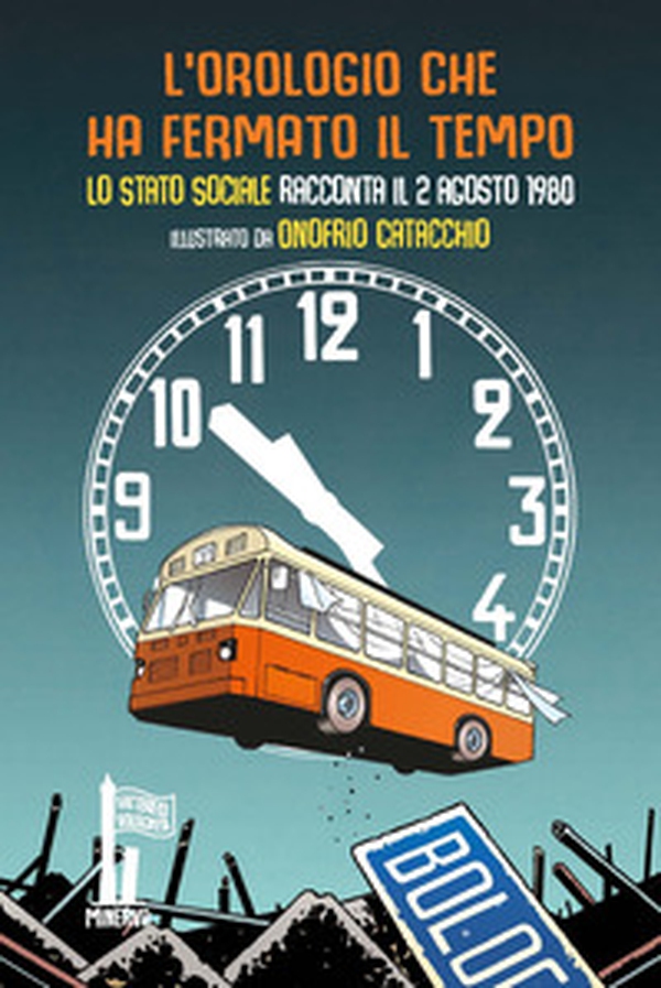 L'orologio che ha fermato il tempo. Lo Stato Sociale racconta il 2 agosto 1980 - Librerie.coop L'orologio che ha fermato il tempo. Lo Stato Sociale racconta il 2 agosto 1980 - Librerie.coop