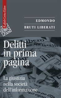 Delitti in prima pagina. La giustizia nella società dell'informazione - Librerie.coop