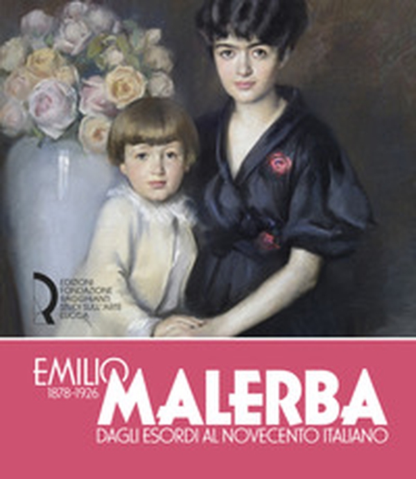 Emilio Malerba (1878-1926). Dagli esordi al Novecento italiano - Librerie.coop