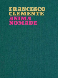 Francesco Clemente. Anima nomade. Catalogo della mostra (Roma, 23 novembre 2024-30 marzo 2025) - Librerie.coop