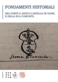 Fondamenti historiali del forte e antico castello di Vione e della sua comunità - Librerie.coop