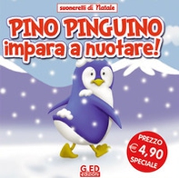 Pino pinguino impara a nuotare! Suonarelli di Natale - Librerie.coop