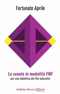 La scuola in modalità FMF. Per una didattica dei fini educativi - Librerie.coop