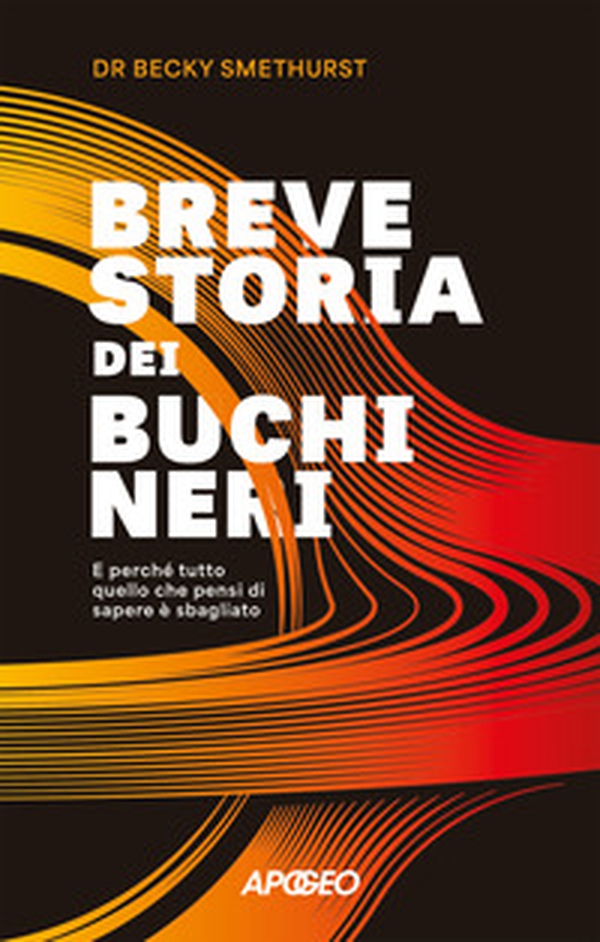 Breve storia dei buchi neri. E perché tutto quello che pensi di sapere è sbagliato - Librerie.coop Breve storia dei buchi neri. E perché tutto quello che pensi di sapere è sbagliato - Librerie.coop