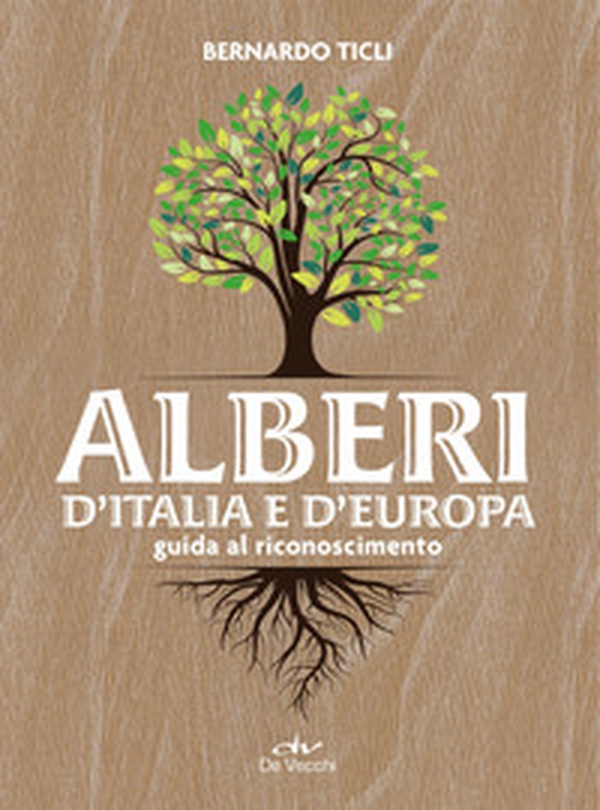 Alberi d'Italia e d'Europa. Guida al riconoscimento - Librerie.coop Alberi d'Italia e d'Europa. Guida al riconoscimento - Librerie.coop