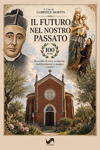 Il futuro nel nostro passato. Raccolta di voci, cronache, testimonianze e auspici - Librerie.coop