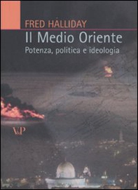 Il Medio Oriente. Potenza, politica e ideologia - Librerie.coop