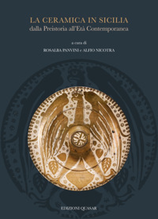 La ceramica in Sicilia dalla Preistoria all'Età Contemporanea. Atti del II convegno internazionale (Museo Diocesano Catania, 11-12-13 novembre 2021) - Librerie.coop La ceramica in Sicilia dalla Preistoria all'Età Contemporanea. Atti del II convegno internazionale (Museo Diocesano Catania, 11-12-13 novembre 2021) - Librerie.coop