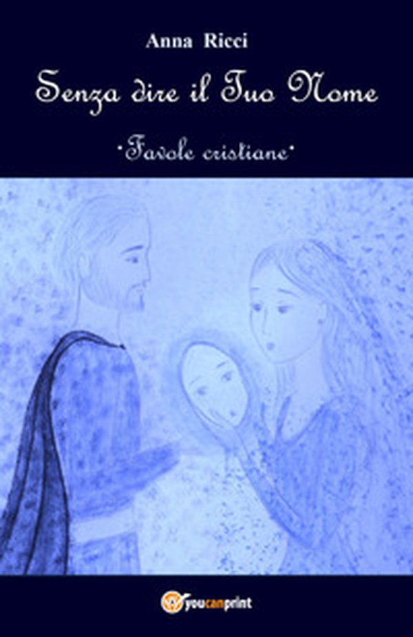 Senza dire il Tuo nome. Favole cristiane - Librerie.coop Senza dire il Tuo nome. Favole cristiane - Librerie.coop