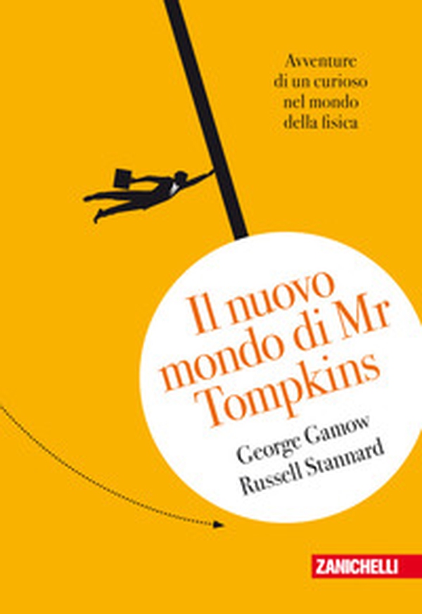 Il nuovo mondo di Mr.Tompkins. Avventure di un curioso nel mondo della fisica - Librerie.coop Il nuovo mondo di Mr.Tompkins. Avventure di un curioso nel mondo della fisica - Librerie.coop
